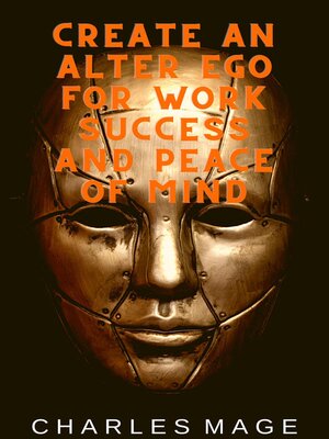 cover image of Create an Alter Ego for Work Success and Peace of Mind